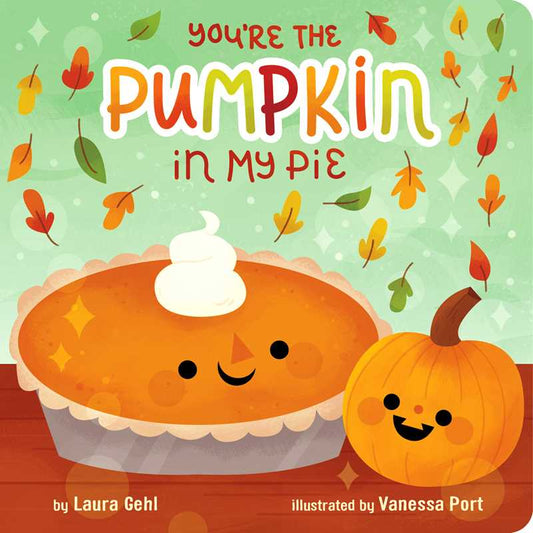 Simon & Schuster - You're the Pumpkin in My Pie by Laura Gehl